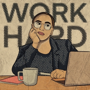 work-hard-7207531_1280 illustration of woman sitting at desk with the words "work hard" behind her; Labor Day - the importance of hard work